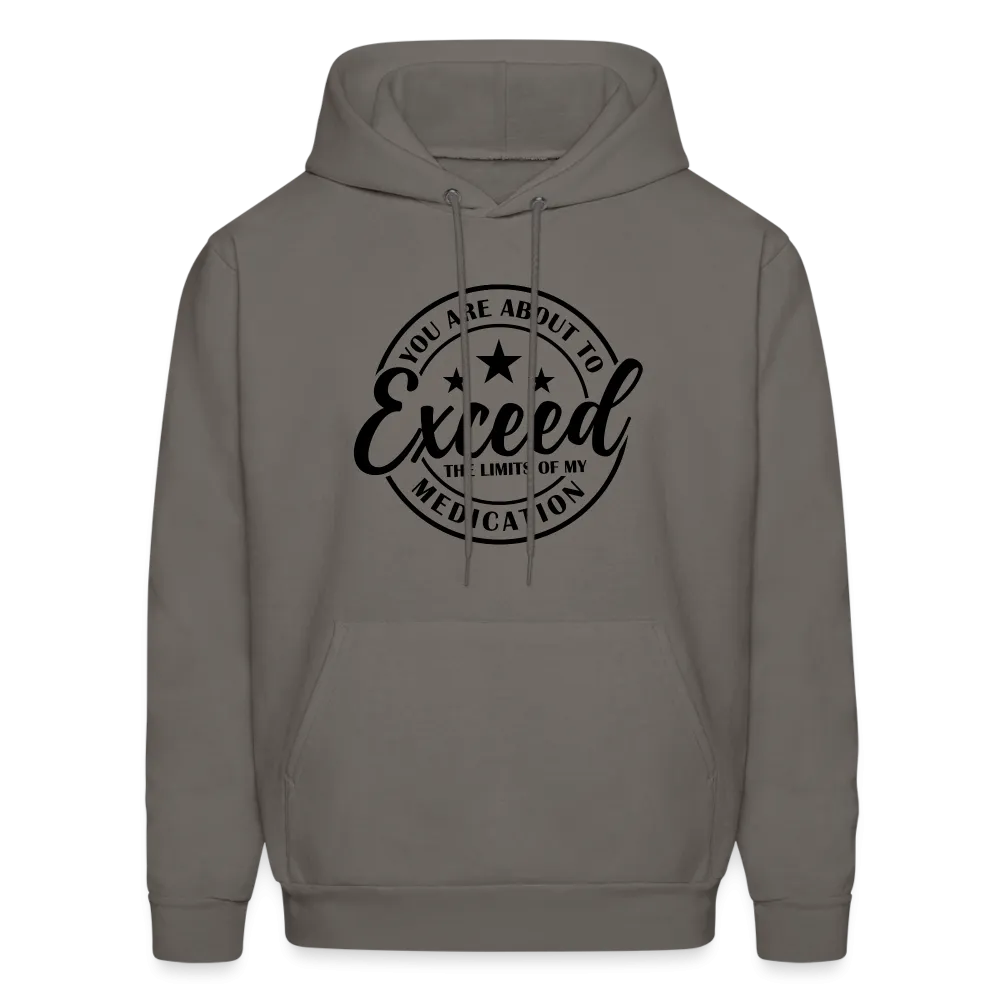 You Are About to Exceed the Limits of my Medication Hoodie