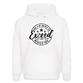 You Are About to Exceed the Limits of my Medication Hoodie