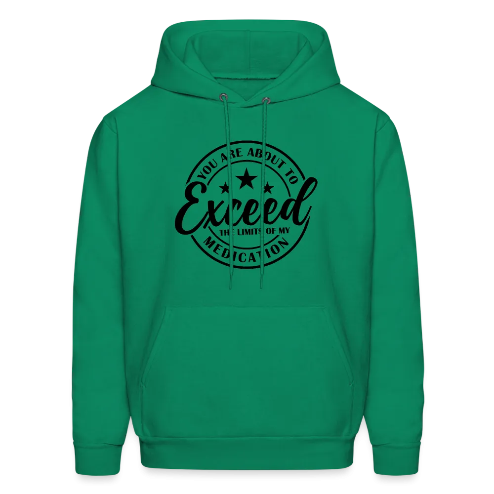 You Are About to Exceed the Limits of my Medication Hoodie